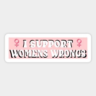 Support Womens Wrongs Sticker